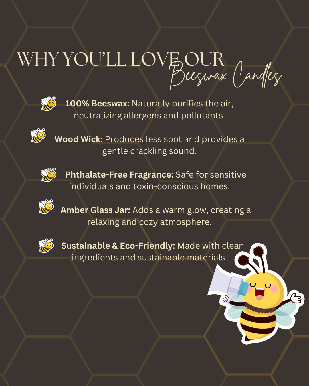 Why you'll love our beeswax candles: made with 100% beeswax, wood wick, phthalate-free fragrance, and eco-friendly materials.